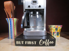 But First Coffee - Coffee Overflow Deck Station With Words  In Vinyl