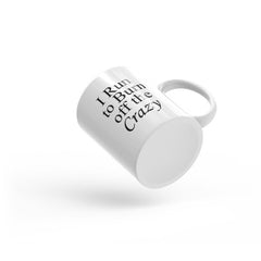 I run to burn off the crazy - Coffee Mug