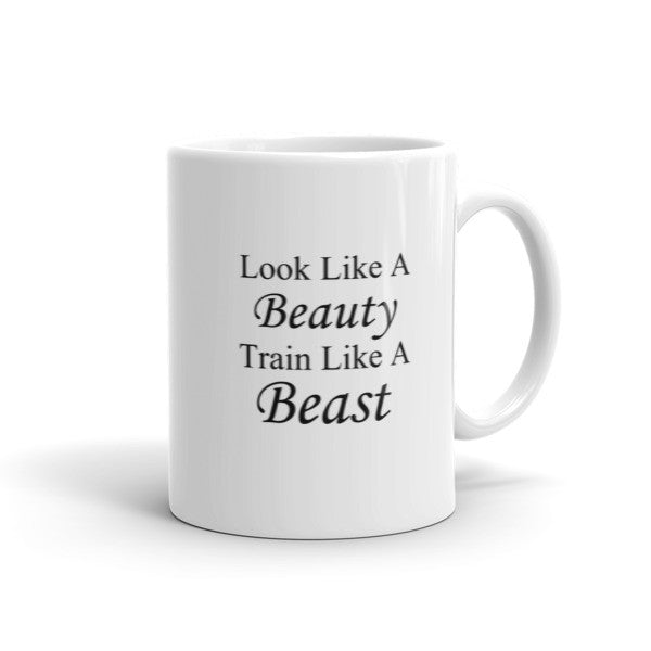 Look like a Beauty Train like a Beast - Coffee Mug