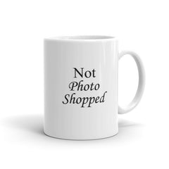 Not Photo Shopped - Coffee Mug