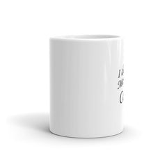 I don't do Mornings Without Coffee - Coffee Mug