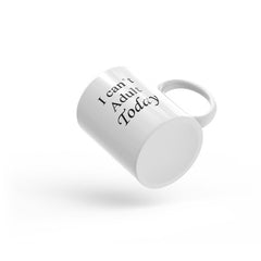 I can't Adult Today - Coffee Mug