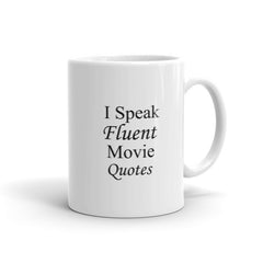 I Speak Fluent Movie Quotes -  Coffee Mug