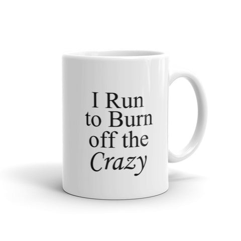 I run to burn off the crazy - Coffee Mug
