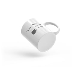 You Can Do It - Coffee - Coffee Mug