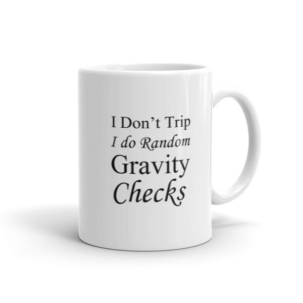 I don't Trip I do Random Gravity Checks - Coffee Mug