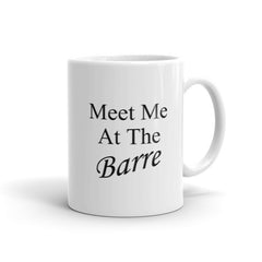 Meet Me At The Barre - Coffee Mug